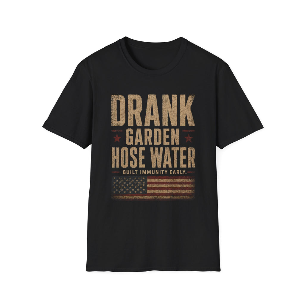 Drank Garden Hose Water T-Shirt