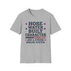 Hose Water Built Character and Strong Immune Flag T-Shirt
