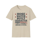 Hose Water Built Character and Strong Immune Flag T-Shirt