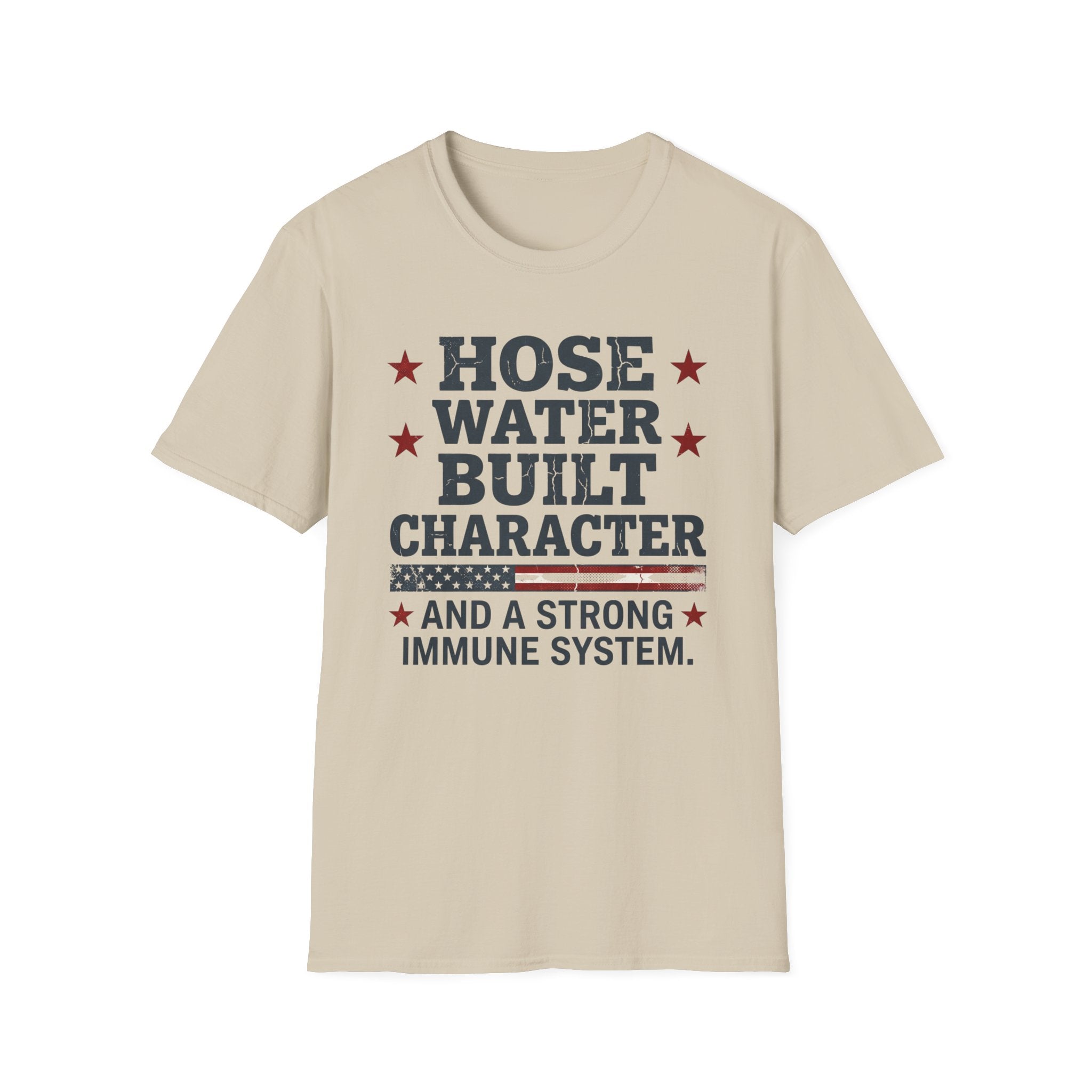 Hose Water Built Character and Strong Immune Flag T-Shirt