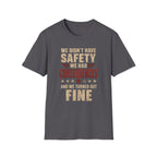 We Didn't Have Safety We Had Consequences T-Shirt