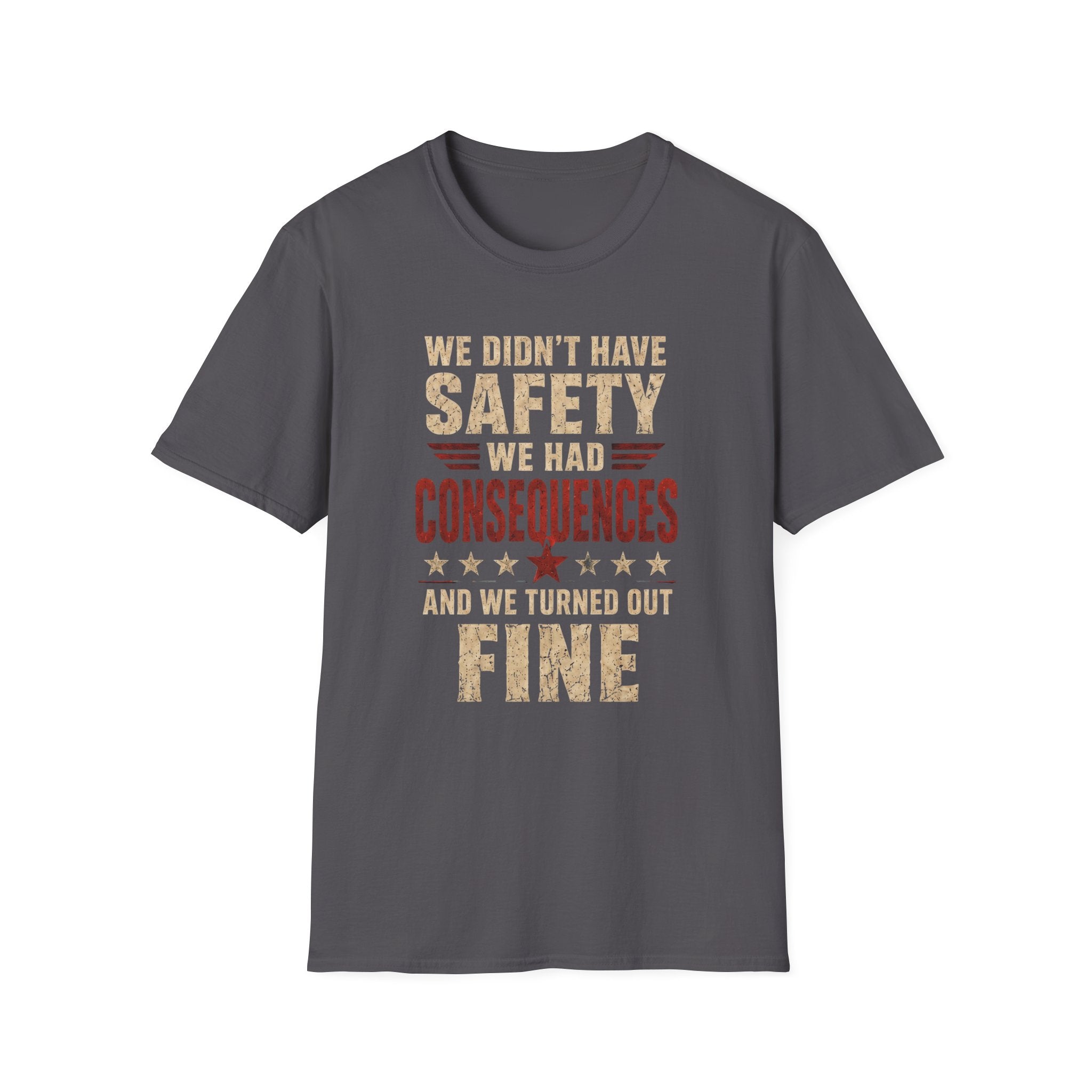 We Didn't Have Safety We Had Consequences T-Shirt