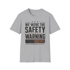 We Were The Safety Warning T-Shirt