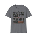 We Were The Safety Warning T-Shirt