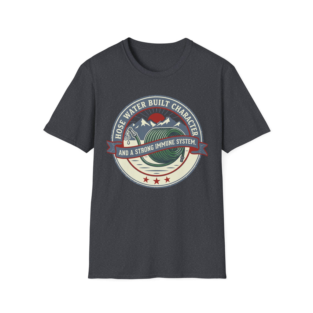Hose Water Built Character and a Strong Immune System Logo T-Shirt
