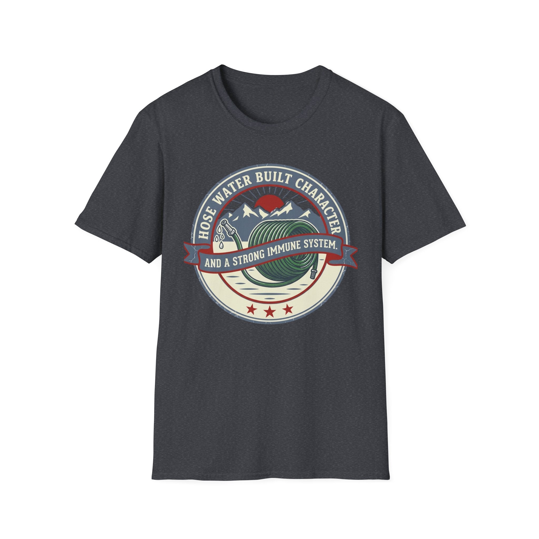 Hose Water Built Character and a Strong Immune System Logo T-Shirt