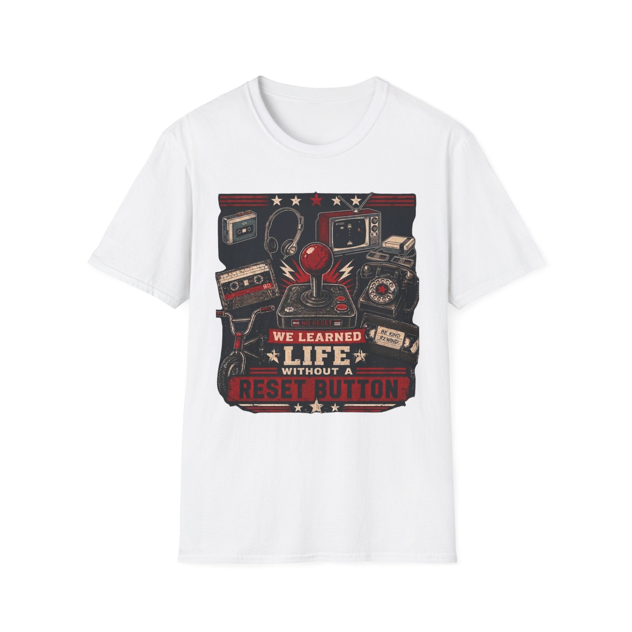 We Learned Life Without A Reset Button  T-Shirt