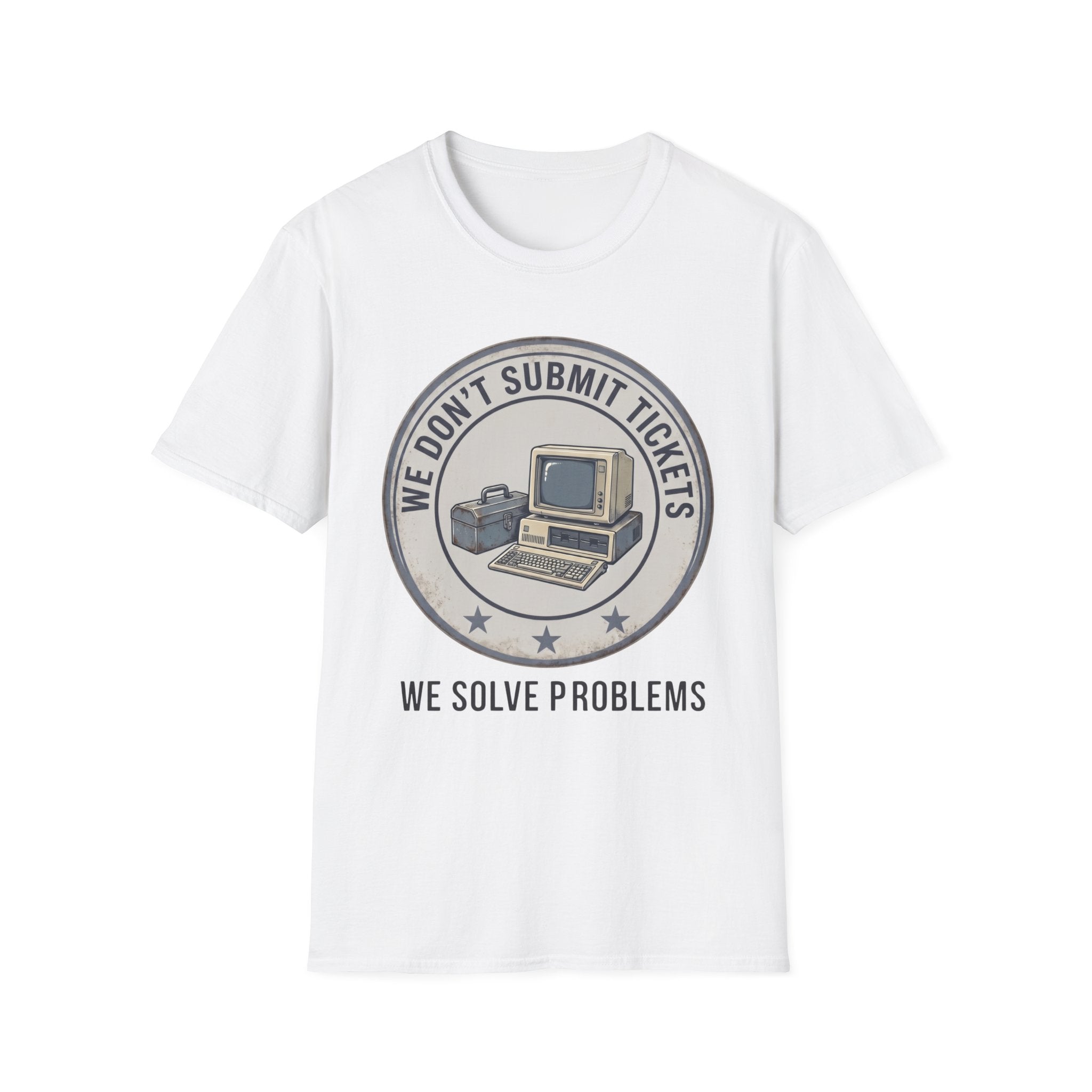 We Don't Submit Tickets We Solved Problems  T-Shirt