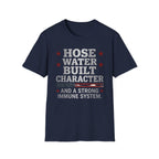 Hose Water Built Character and Strong Immune Flag T-Shirt