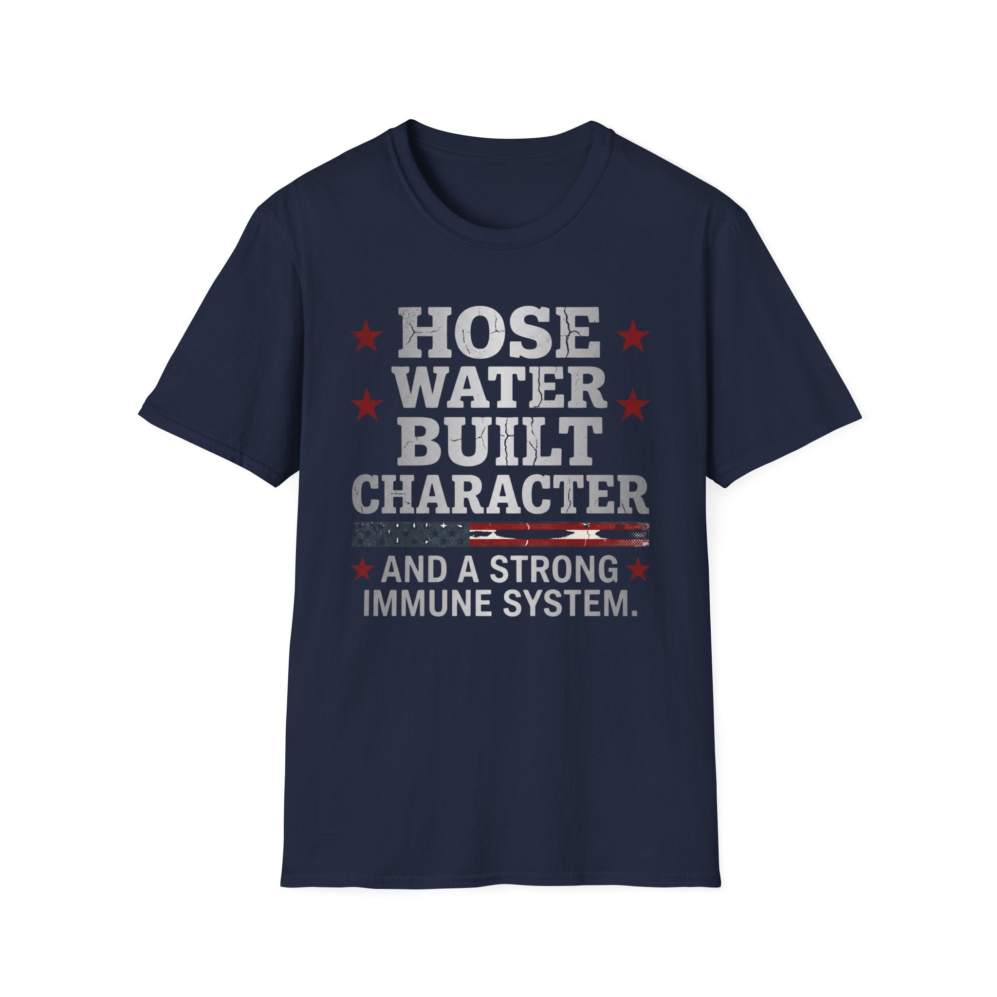 Hose Water Built Character and Strong Immune Flag T-Shirt