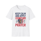 Keep Calm and Apply Duct Tape and Prayer T-Shirt