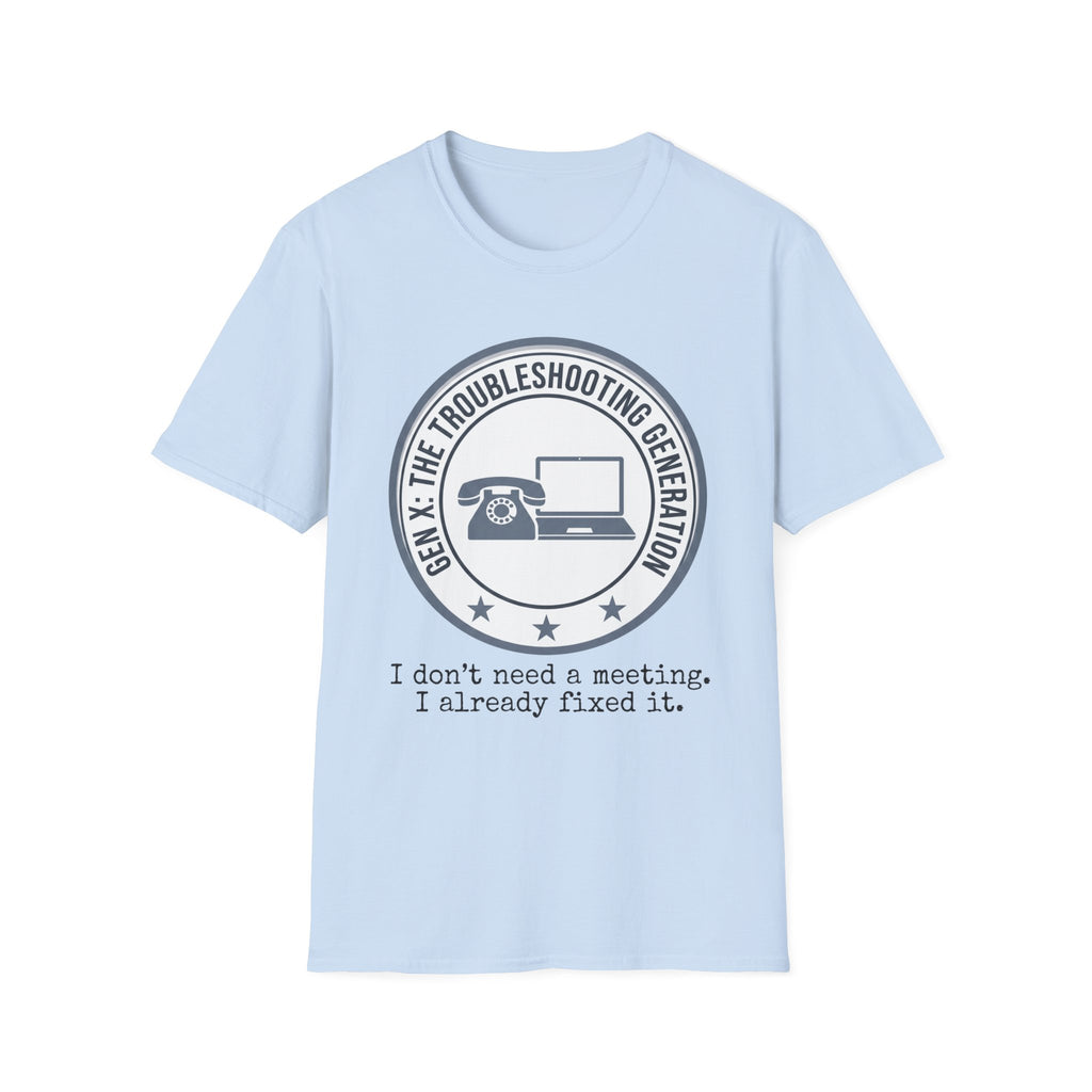 Troubleshooting Generation Already Fixed it  T-Shirt