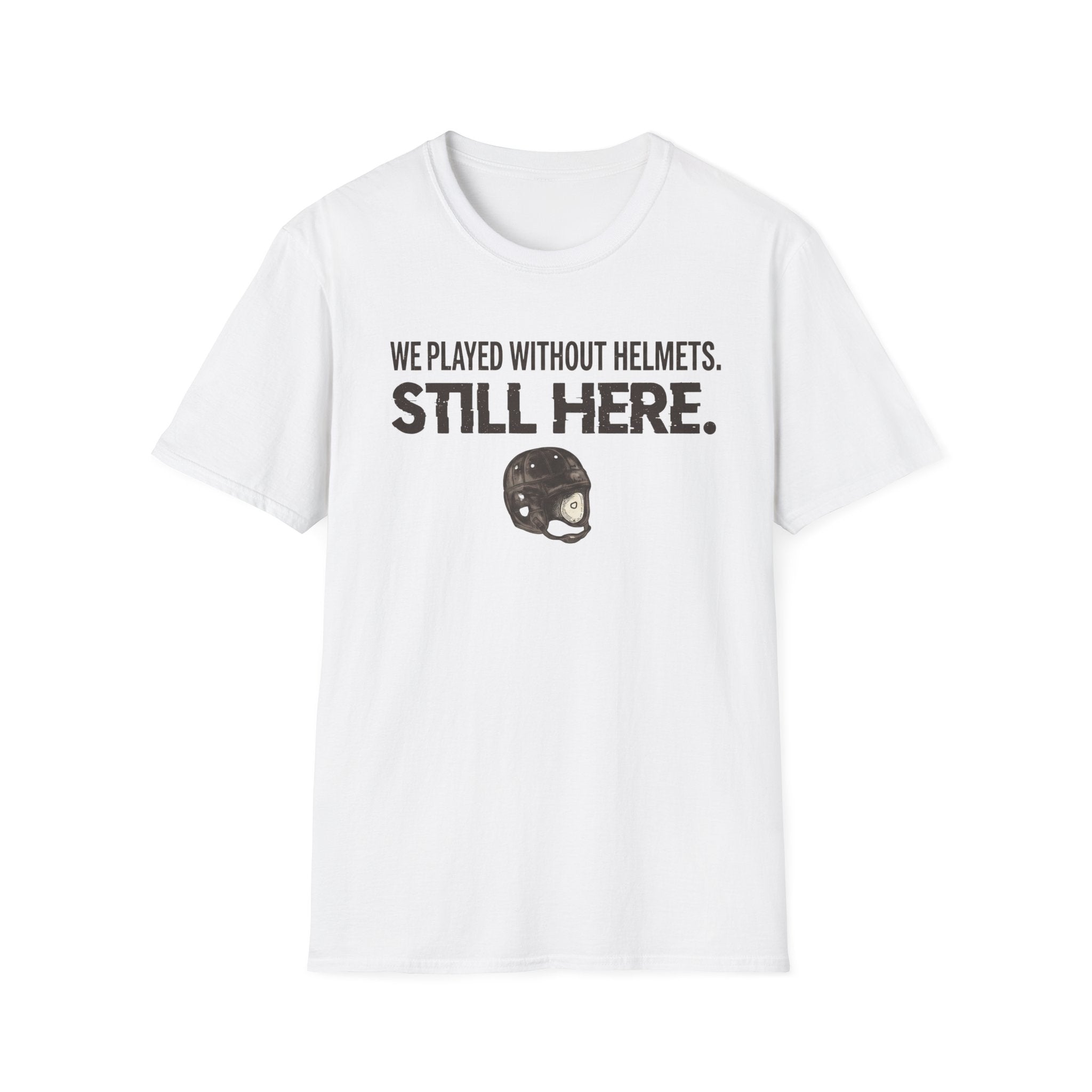 We Played Without Helmets Still Here Leatherhead  T-Shirt