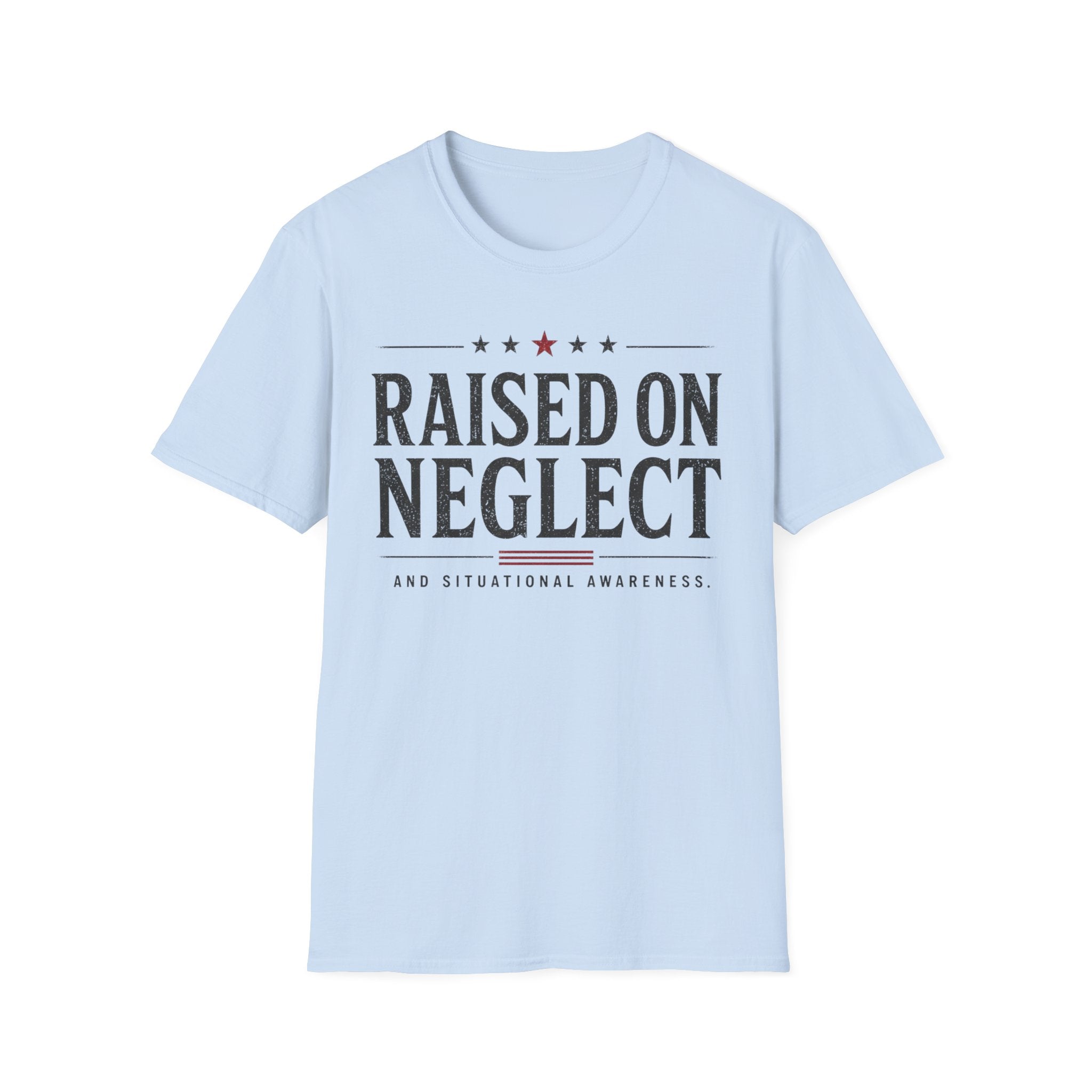 Raised On Neglect Situational Awareness  T-Shirt