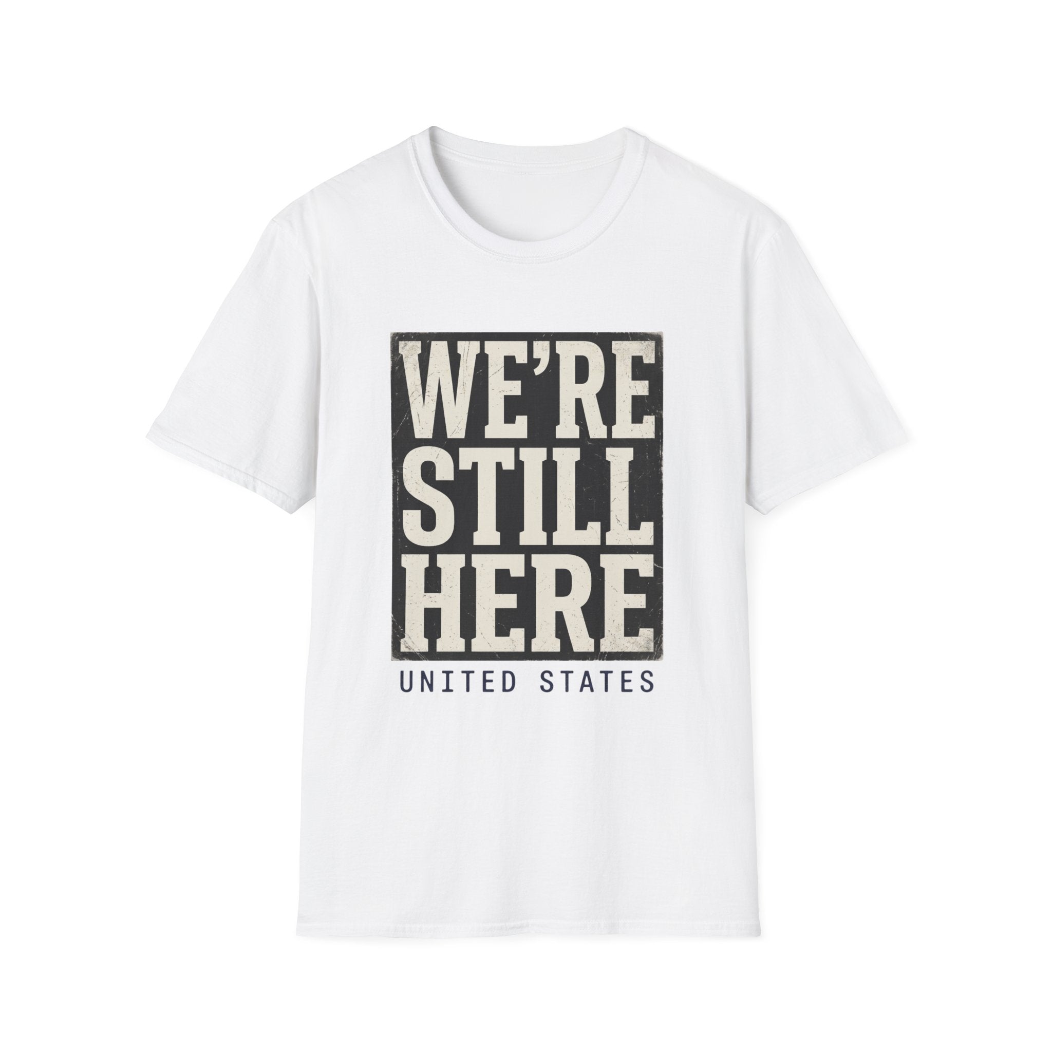 We're Still Here United States T-Shirt