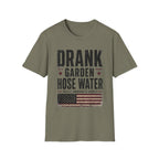 Drank Garden Hose Water T-Shirt