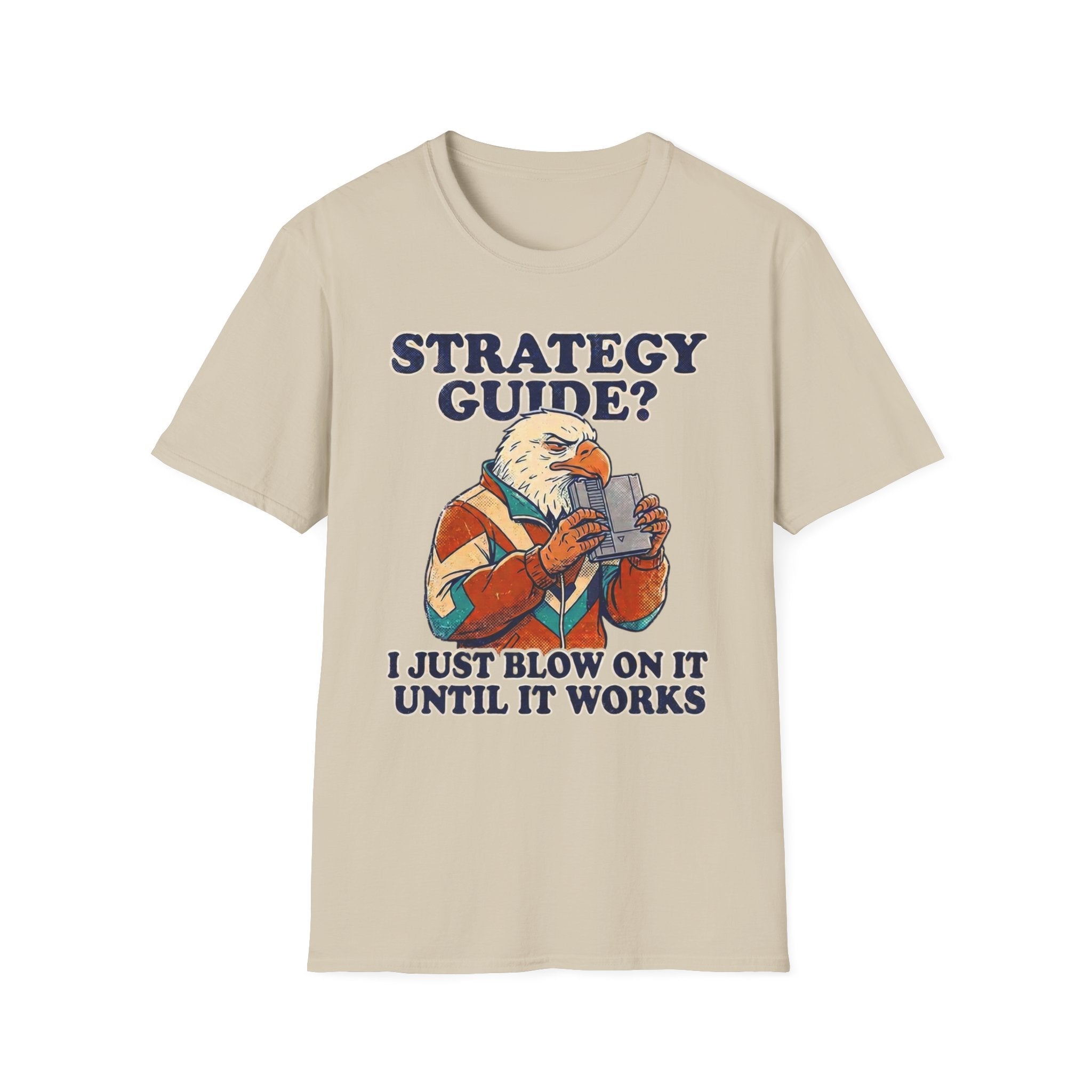 Strategy Guide?  Just Blow On It Until It Works  T-Shirt