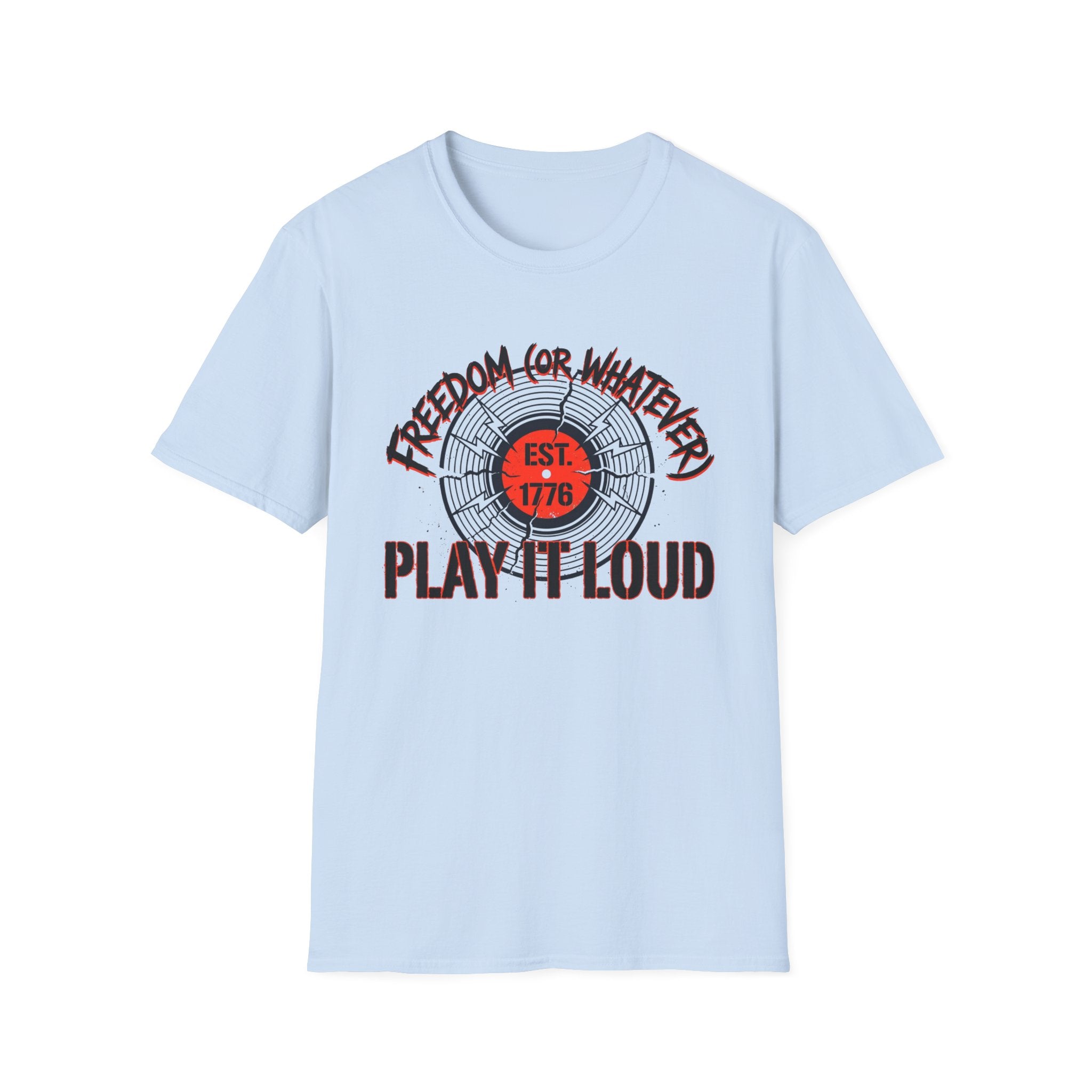 Freedom or Whatever Play It Loud T-Shirt