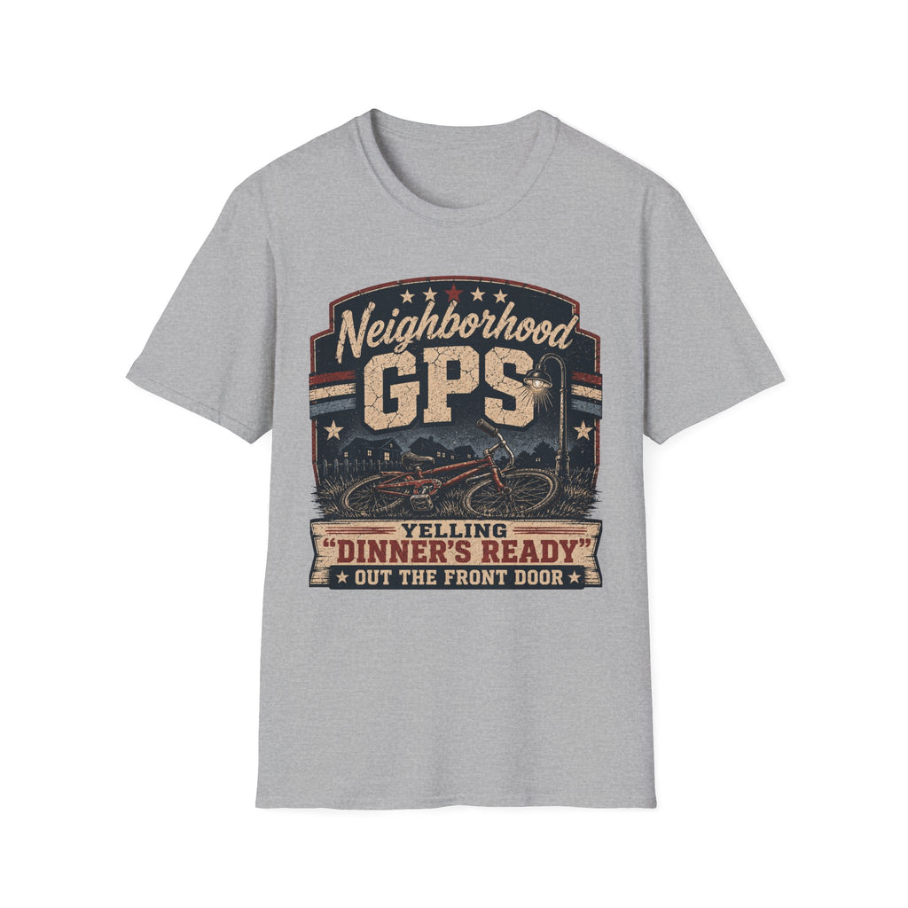 Neighborhood GPS Dinner's Ready T-Shirt