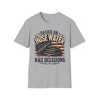 Raised On Hose Water Bad Decisions Flag T-Shirt