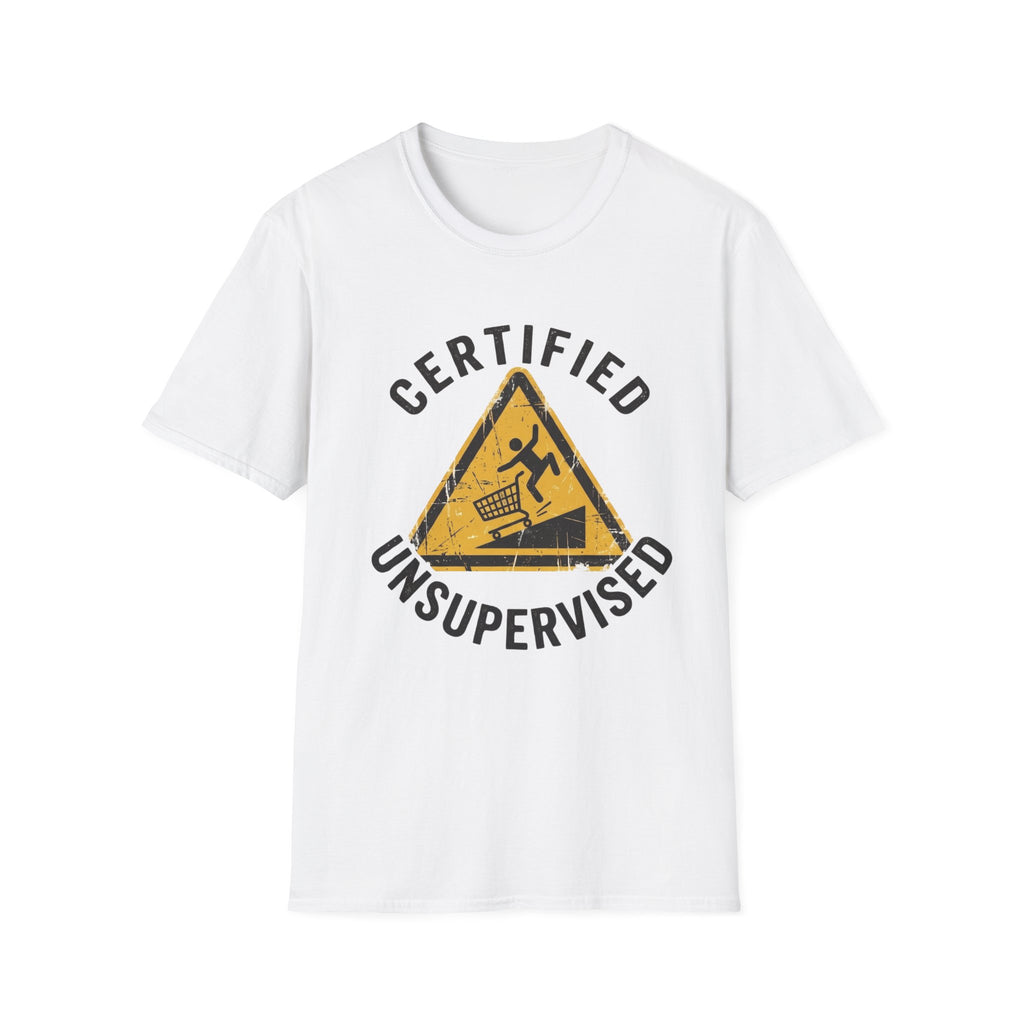 Certified Unsupervised Warning Sign T-Shirt