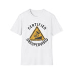Certified Unsupervised Warning Sign T-Shirt
