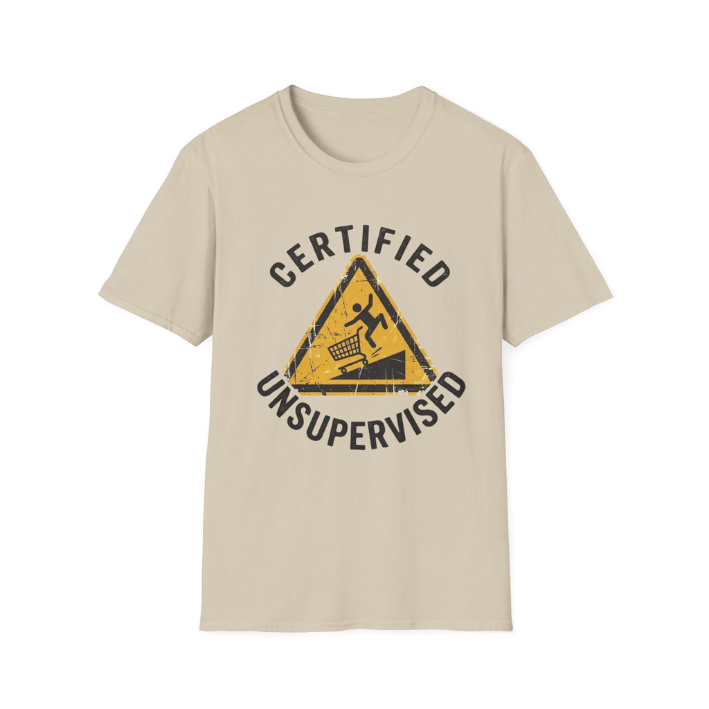 Certified Unsupervised Warning Sign T-Shirt