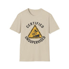Certified Unsupervised Warning Sign T-Shirt