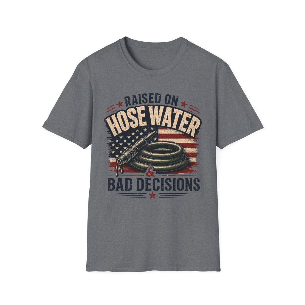 Raised On Hose Water Bad Decisions Flag T-Shirt