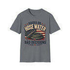 Raised On Hose Water Bad Decisions Flag T-Shirt