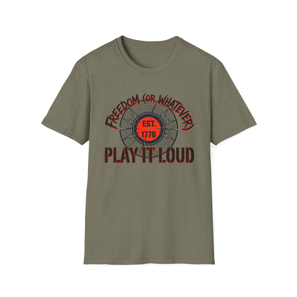 Freedom or Whatever Play It Loud T-Shirt