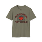 Freedom or Whatever Play It Loud T-Shirt