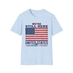 America 250 Still Here Flag  T-Shirt
