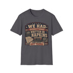We Had Directions On Napkins T-Shirt