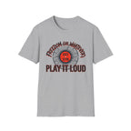 Freedom or Whatever Play It Loud T-Shirt
