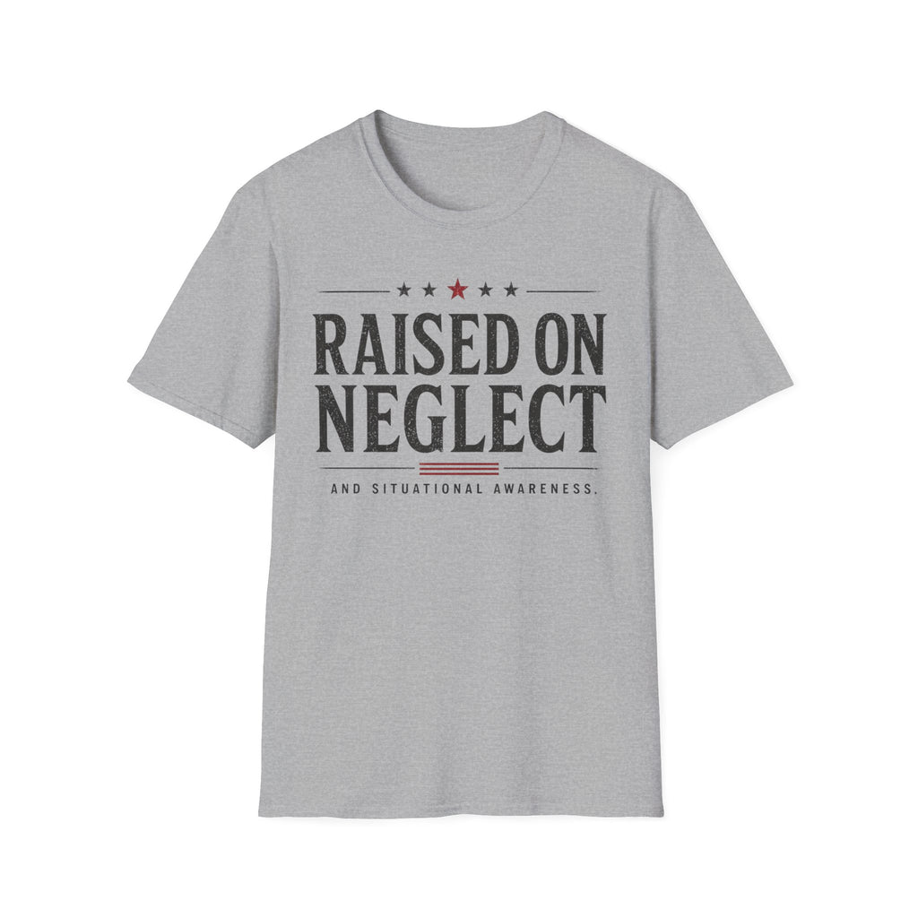 Raised On Neglect Situational Awareness  T-Shirt
