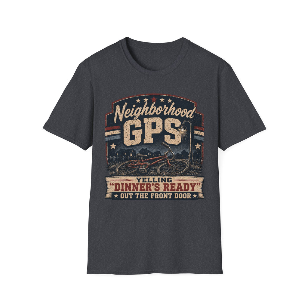 Neighborhood GPS Dinner's Ready T-Shirt