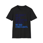 We Didn't Have Helicopter Parents. We Had Streetlights T-Shirt
