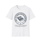 Troubleshooting No Need for Meeting T-Shirt