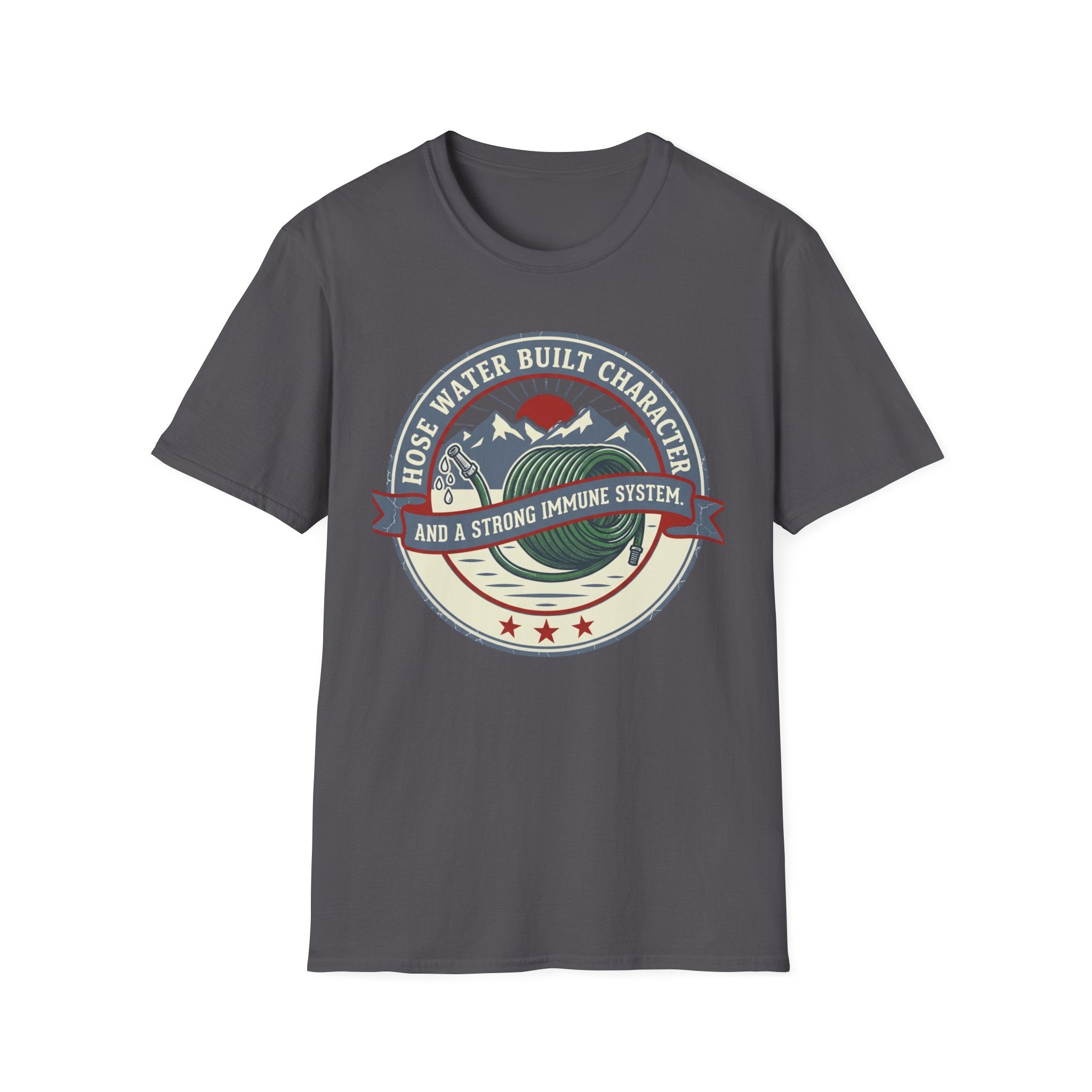 Hose Water Built Character and a Strong Immune System Logo T-Shirt