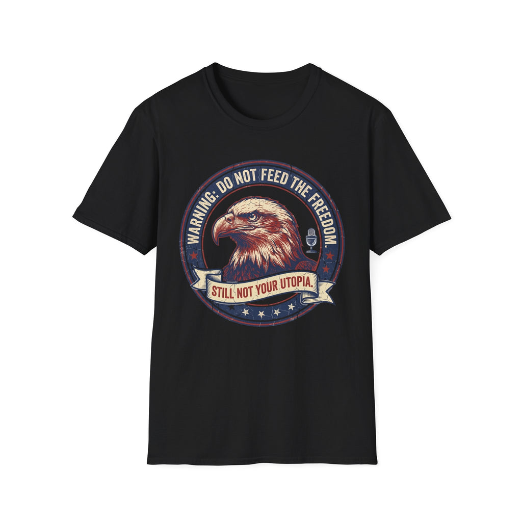 Do Not Feed The Freedom T-Shirt
