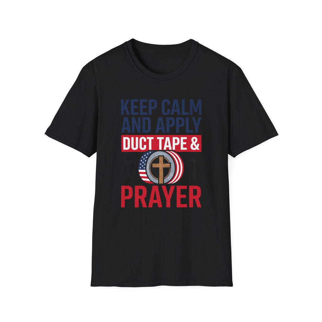 Keep Calm and Apply Duct Tape and Prayer T-Shirt