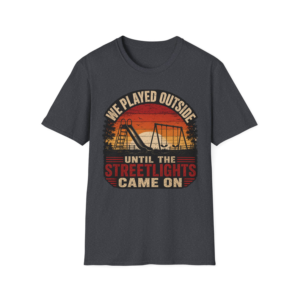 We Played Until The Streetlights Came On  T-Shirt