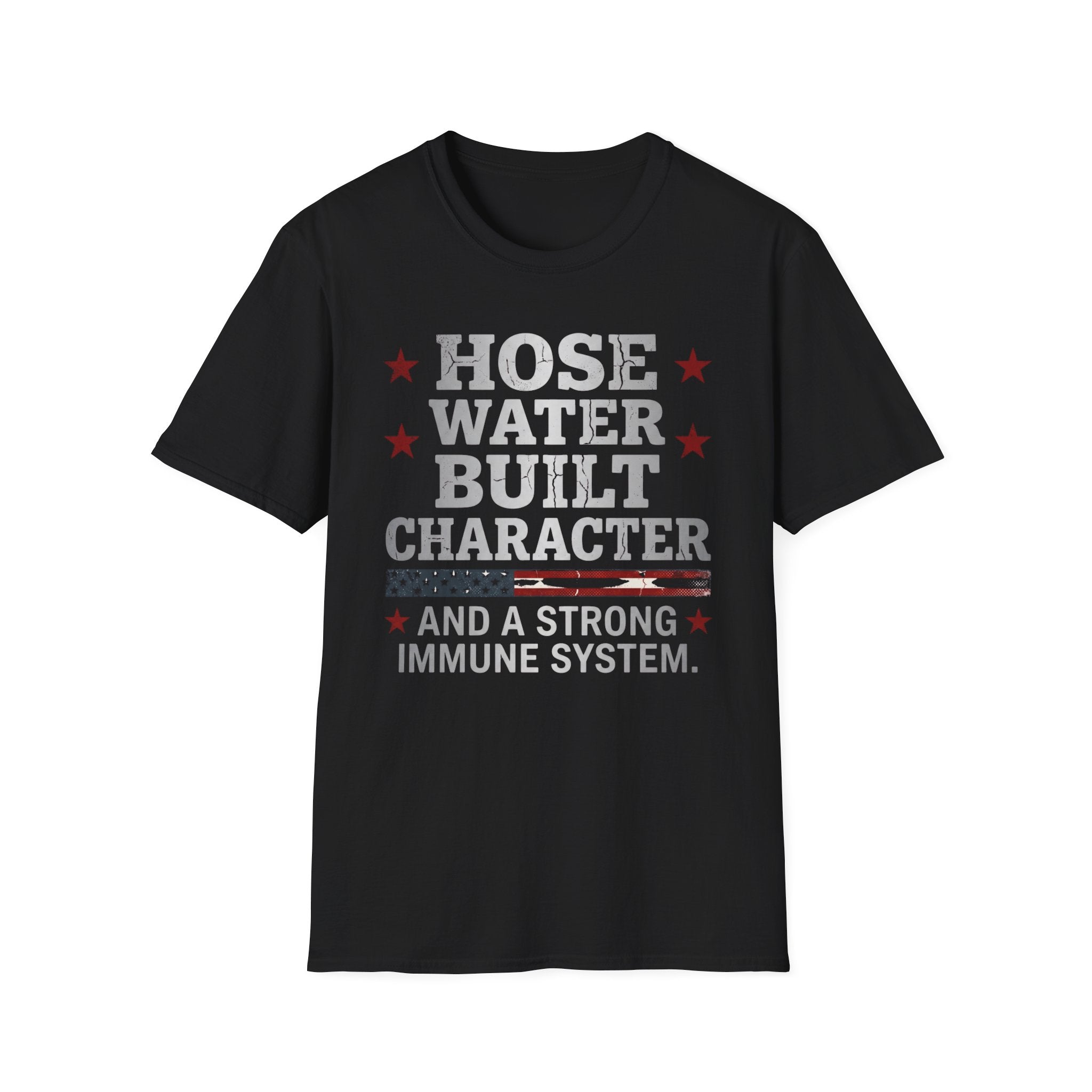 Hose Water Built Character and Strong Immune Flag T-Shirt