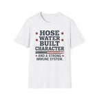 Hose Water Built Character and Strong Immune Flag T-Shirt
