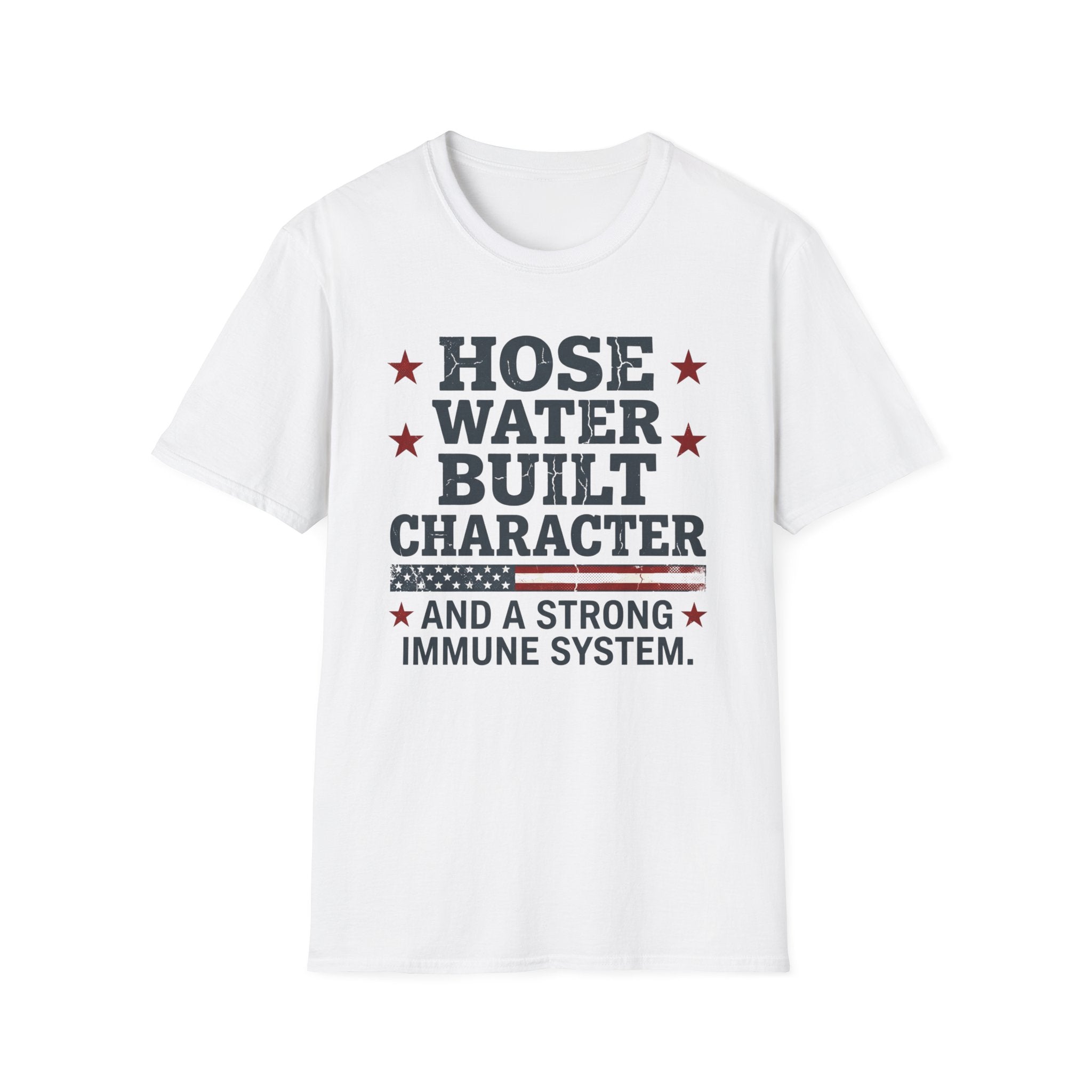 Hose Water Built Character and Strong Immune Flag T-Shirt