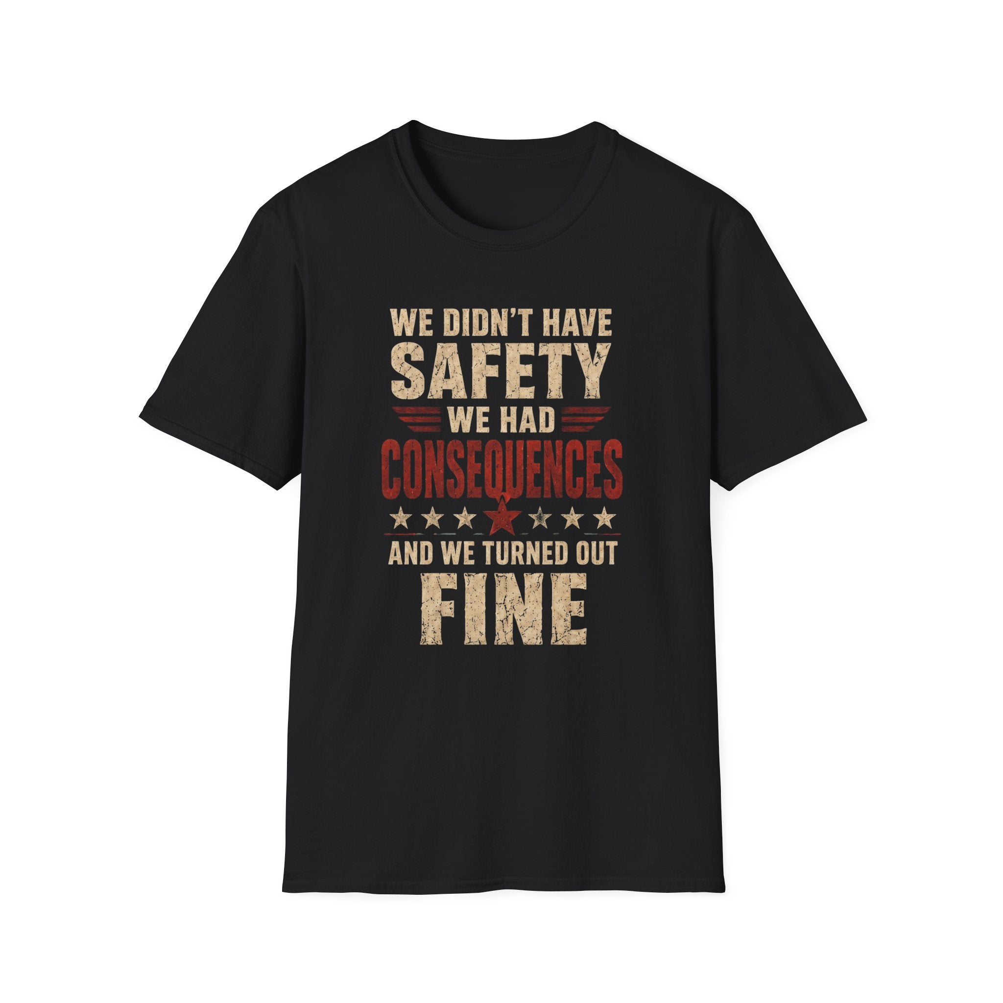 We Didn't Have Safety We Had Consequences T-Shirt