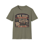 We Had Directions On Napkins T-Shirt