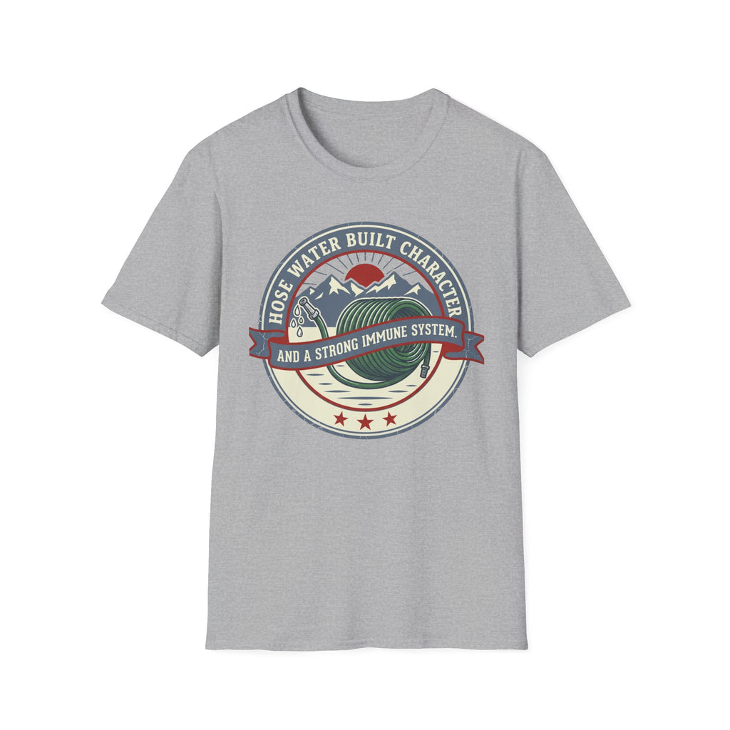 Hose Water Built Character and a Strong Immune System Logo T-Shirt