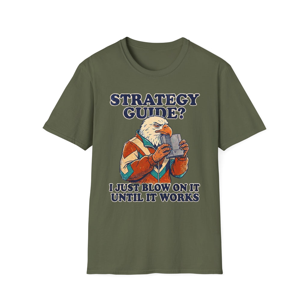 Strategy Guide?  Just Blow On It Until It Works  T-Shirt